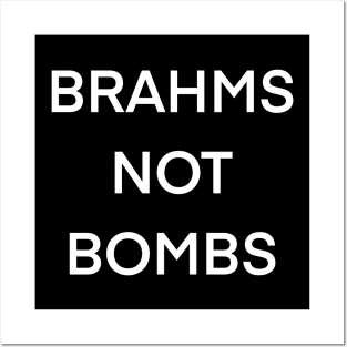 Brahms Not Bombs Posters and Art